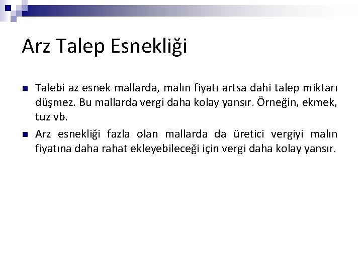 Arz Talep Esnekliği n n Talebi az esnek mallarda, malın fiyatı artsa dahi talep