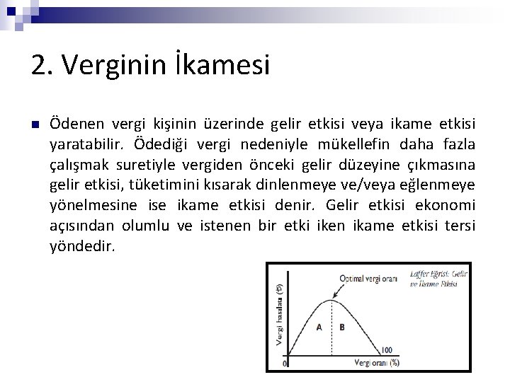 2. Verginin İkamesi n Ödenen vergi kişinin üzerinde gelir etkisi veya ikame etkisi yaratabilir.