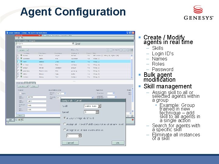 Agent Configuration § Create / Modify agents in real time – – – Skills