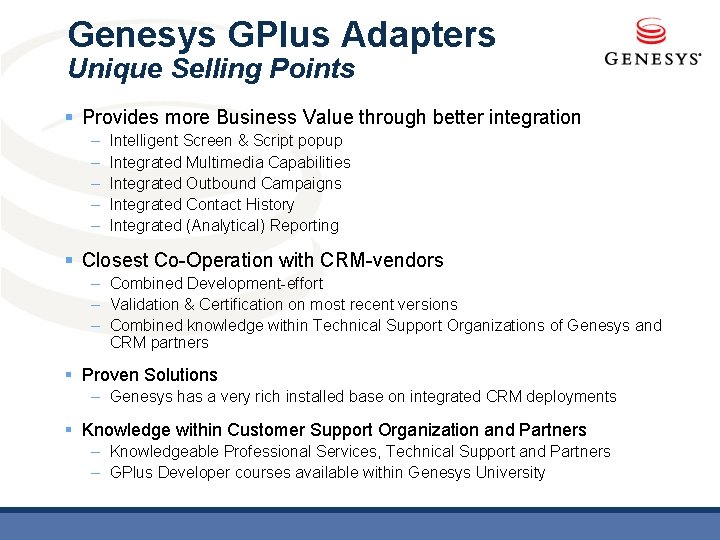 Genesys GPlus Adapters Unique Selling Points § Provides more Business Value through better integration