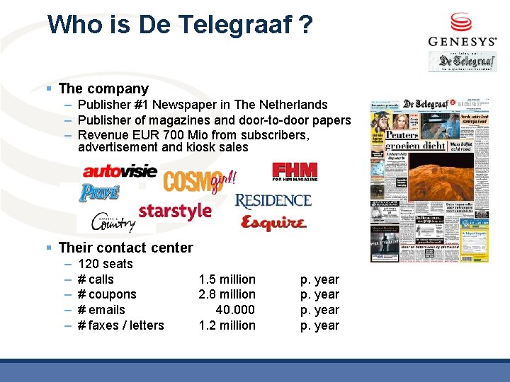 Who is De Telegraaf ? § The company – Publisher #1 Newspaper in The