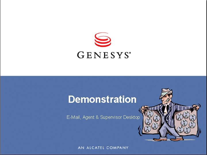 Demonstration E-Mail, Agent & Supervisor Desktop 