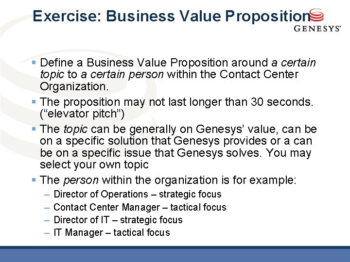 Exercise: Business Value Proposition § Define a Business Value Proposition around a certain topic