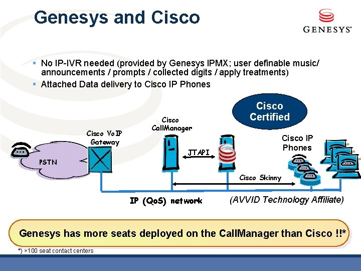 Genesys and Cisco § No IP-IVR needed (provided by Genesys IPMX; user definable music/