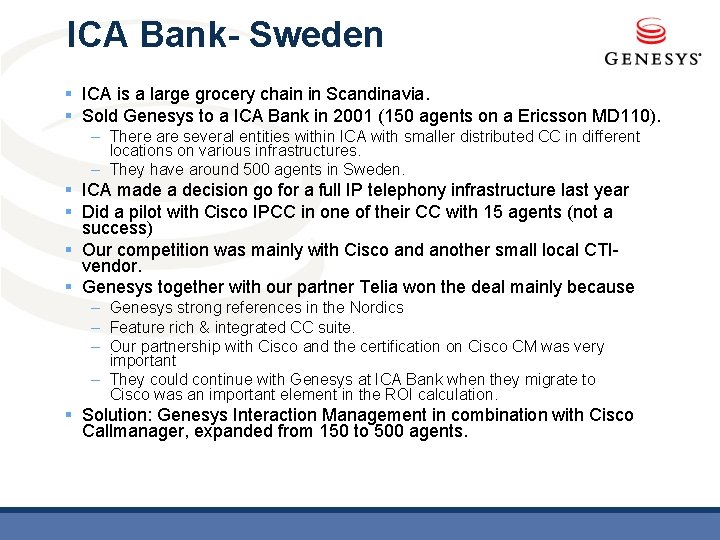 ICA Bank- Sweden § ICA is a large grocery chain in Scandinavia. § Sold