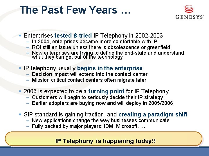 The Past Few Years … § Enterprises tested & tried IP Telephony in 2002