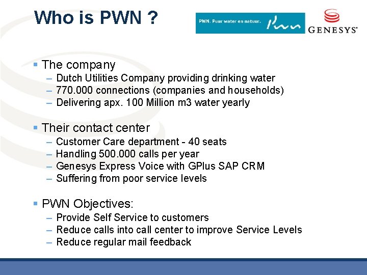 Who is PWN ? § The company – Dutch Utilities Company providing drinking water