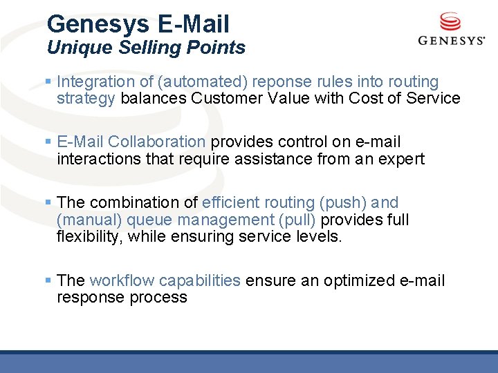 Genesys E-Mail Unique Selling Points § Integration of (automated) reponse rules into routing strategy