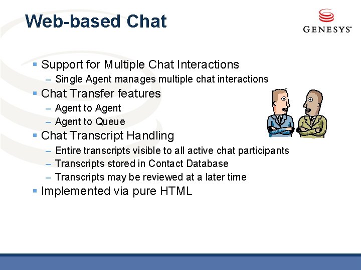 Web-based Chat § Support for Multiple Chat Interactions – Single Agent manages multiple chat