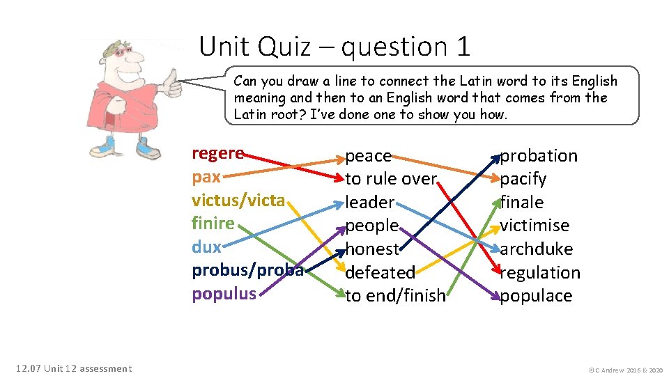 Unit Quiz – question 1 Can you draw a line to connect the Latin