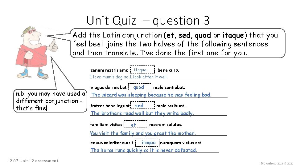 Unit Quiz – question 3 Add the Latin conjunction (et, sed, quod or itaque)