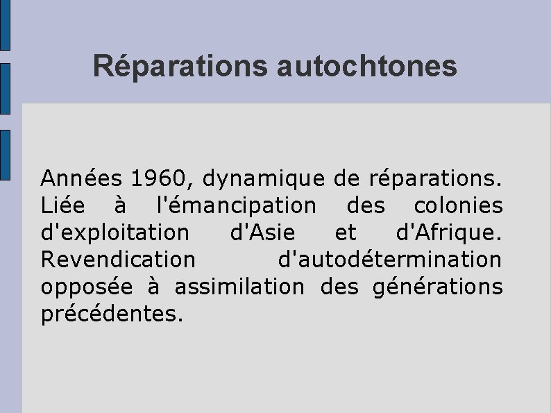 Réparations autochtones Années 1960, dynamique de réparations. Liée à l'émancipation des colonies d'exploitation d'Asie