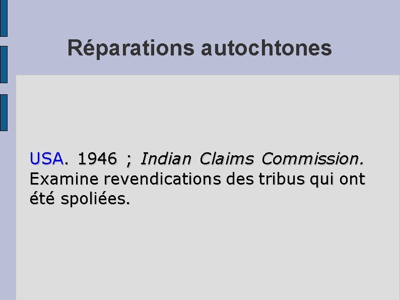 Réparations autochtones USA. 1946 ; Indian Claims Commission. Examine revendications des tribus qui ont