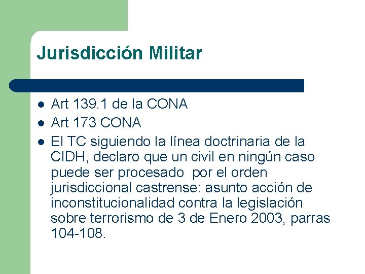 Jurisdicción Militar l l l Art 139. 1 de la CONA Art 173 CONA