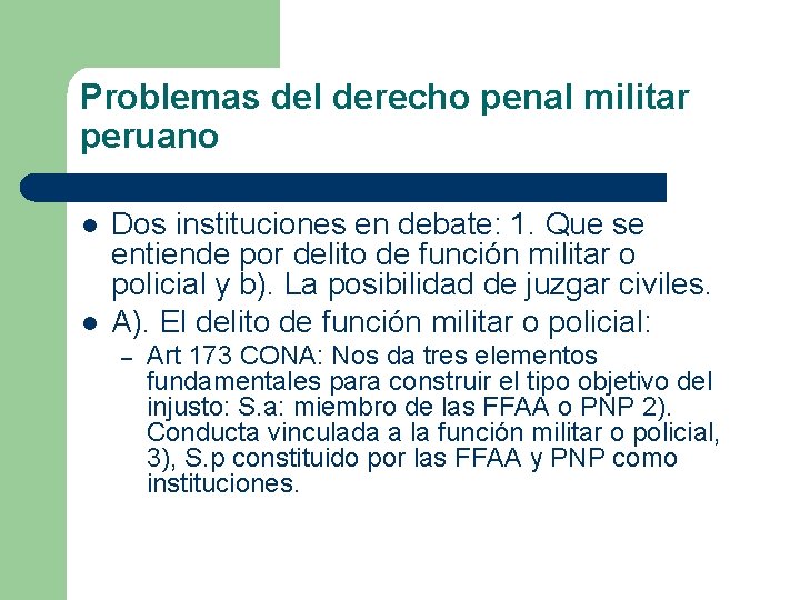 Problemas del derecho penal militar peruano l l Dos instituciones en debate: 1. Que