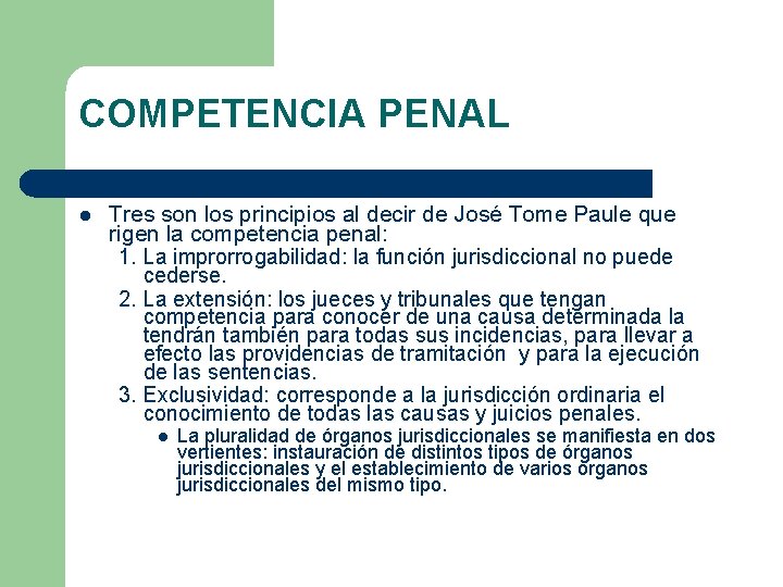 COMPETENCIA PENAL l Tres son los principios al decir de José Tome Paule que