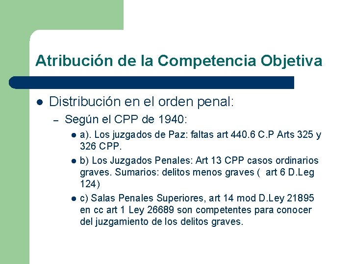 Atribución de la Competencia Objetiva l Distribución en el orden penal: – Según el