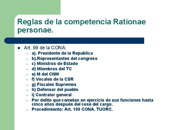 Reglas de la competencia Rationae personae. l Art. 99 de la CONA: – –