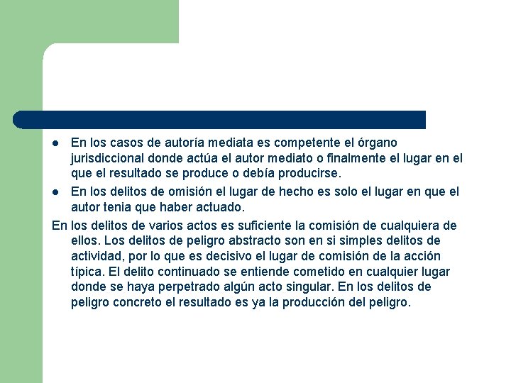 En los casos de autoría mediata es competente el órgano jurisdiccional donde actúa el