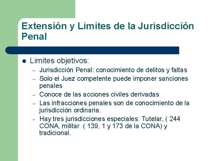 Extensión y Limites de la Jurisdicción Penal l Limites objetivos: – – – Jurisdicción