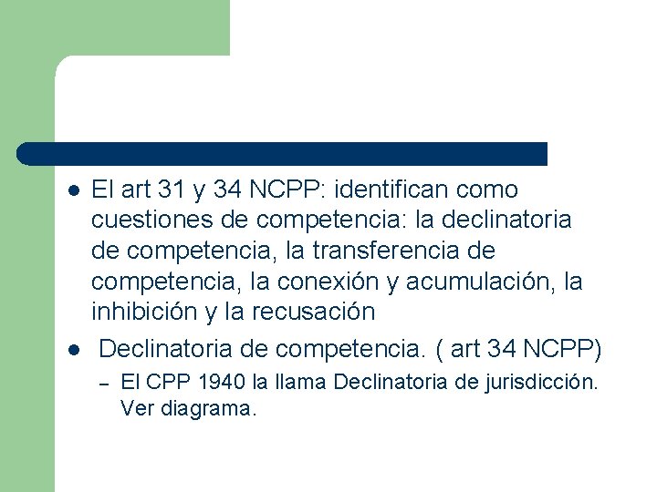 l l El art 31 y 34 NCPP: identifican como cuestiones de competencia: la