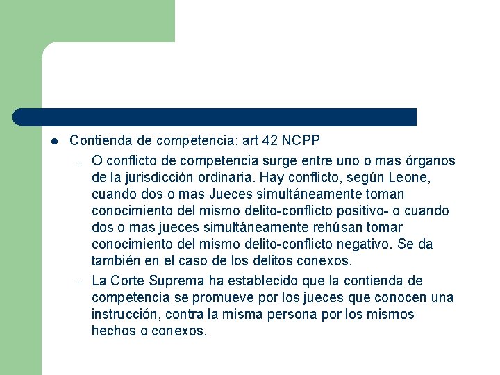 l Contienda de competencia: art 42 NCPP – O conflicto de competencia surge entre