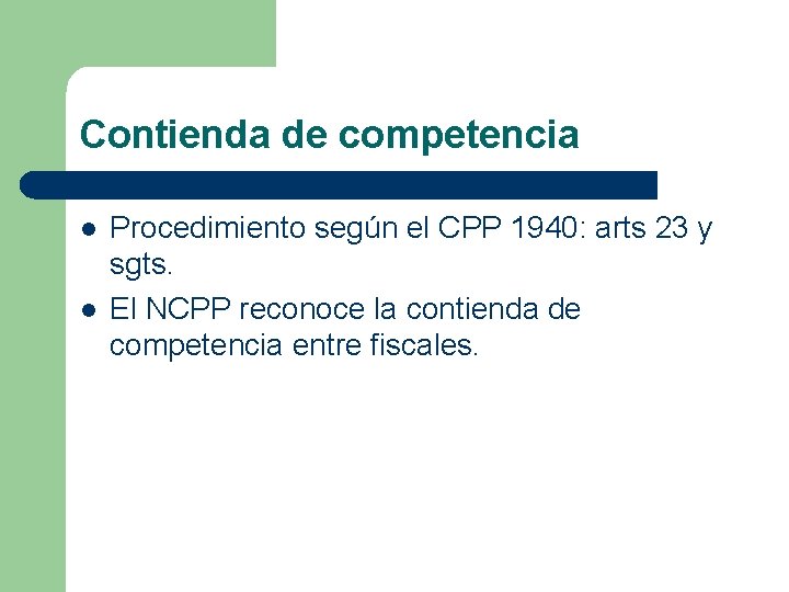 Contienda de competencia l l Procedimiento según el CPP 1940: arts 23 y sgts.