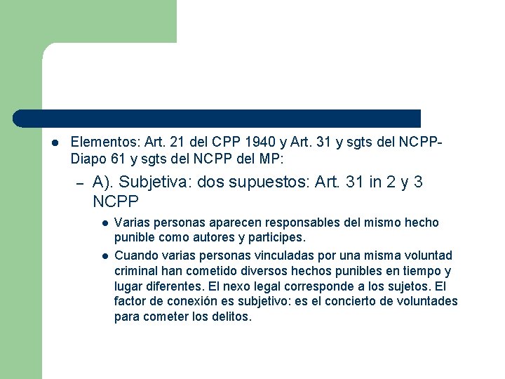 l Elementos: Art. 21 del CPP 1940 y Art. 31 y sgts del NCPPDiapo