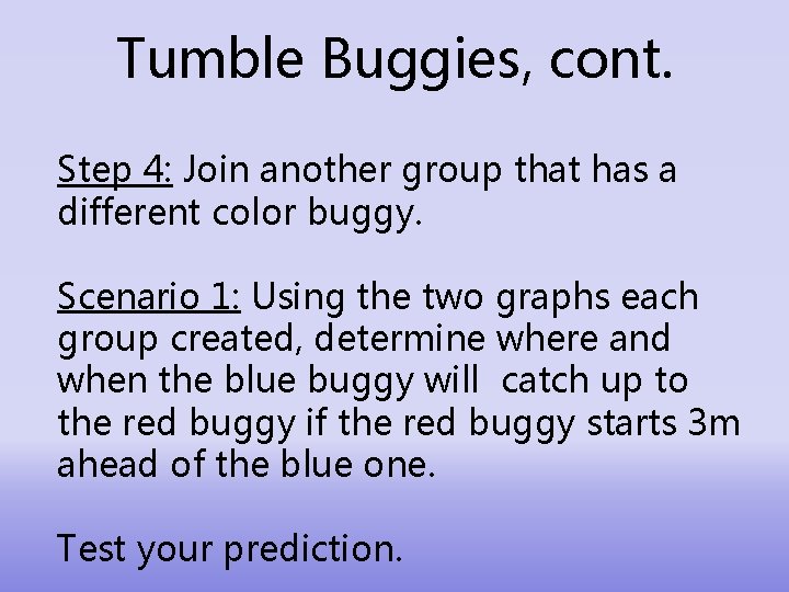 Tumble Buggies, cont. Step 4: Join another group that has a different color buggy.
