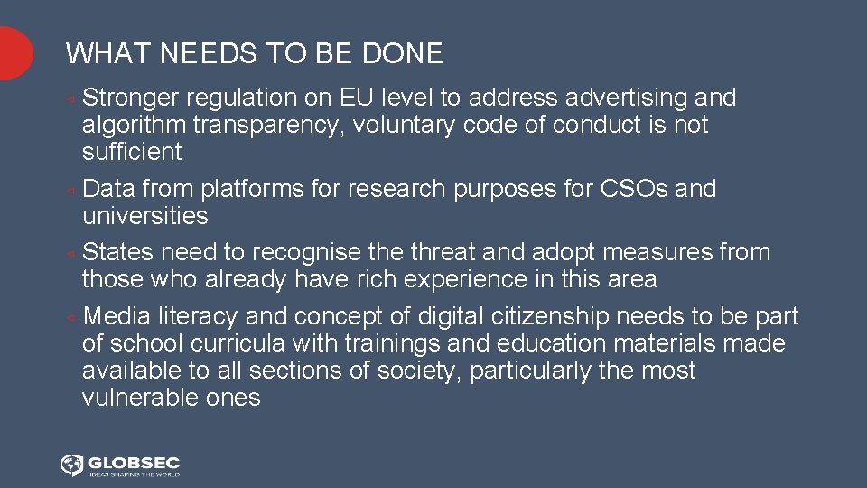 WHAT NEEDS TO BE DONE Stronger regulation on EU level to address advertising and