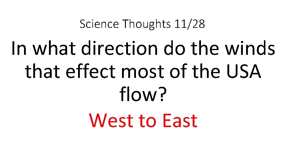 Science Thoughts 11/28 In what direction do the winds that effect most of the