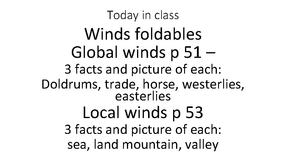 Today in class Winds foldables Global winds p 51 – 3 facts and picture