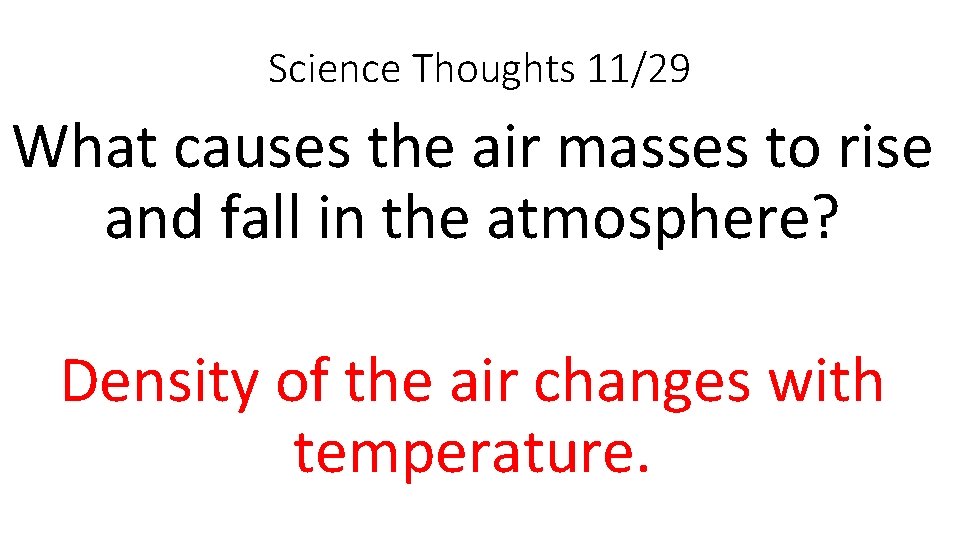 Science Thoughts 11/29 What causes the air masses to rise and fall in the