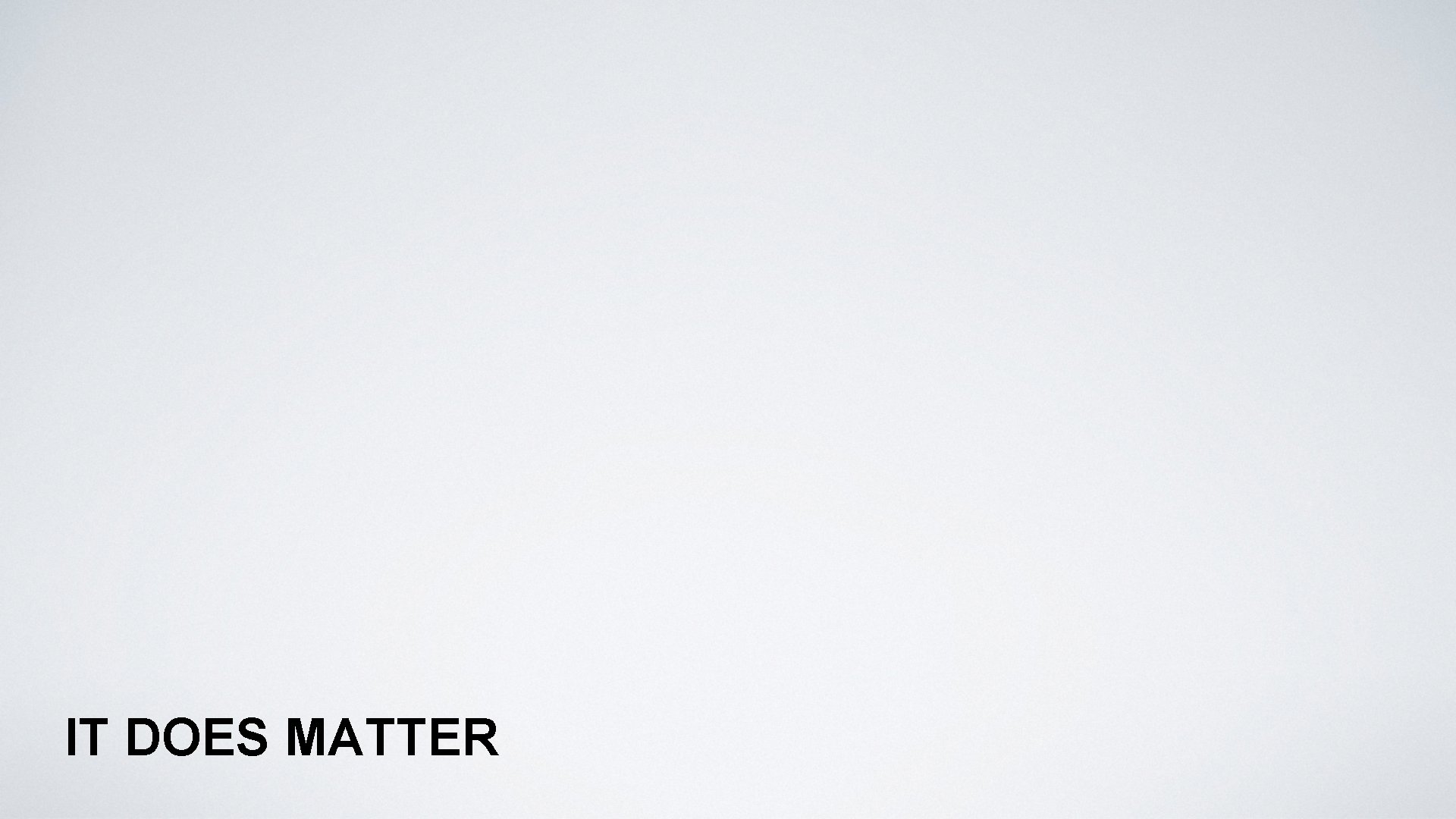 IT DOES MATTER 