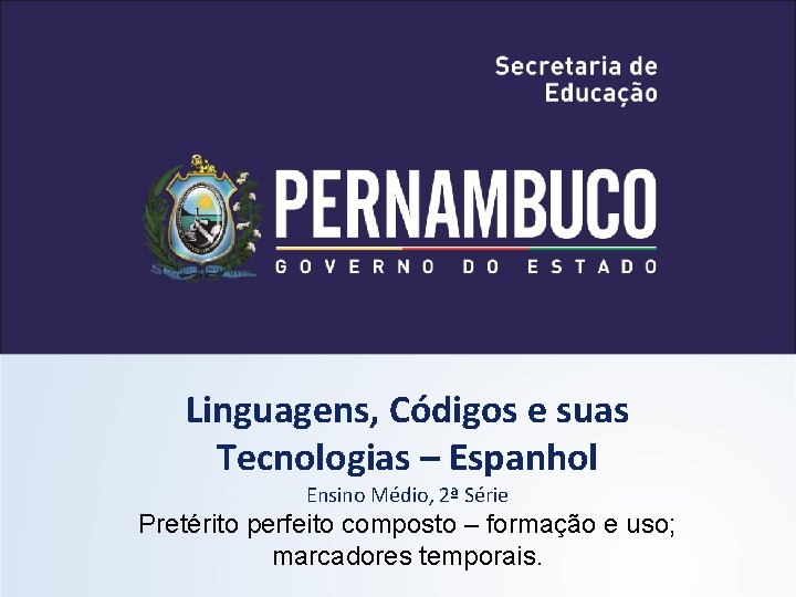 Linguagens, Códigos e suas Tecnologias – Espanhol Ensino Médio, 2ª Série Pretérito perfeito composto