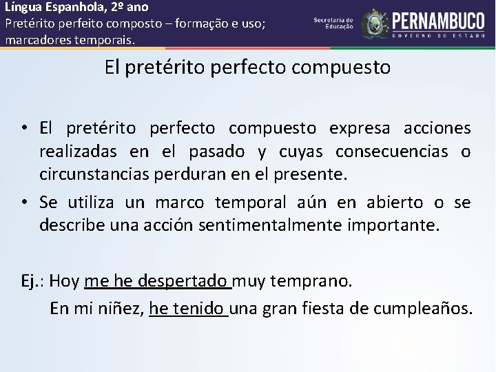 Língua Espanhola, 2º ano Pretérito perfeito composto – formação e uso; marcadores temporais. El