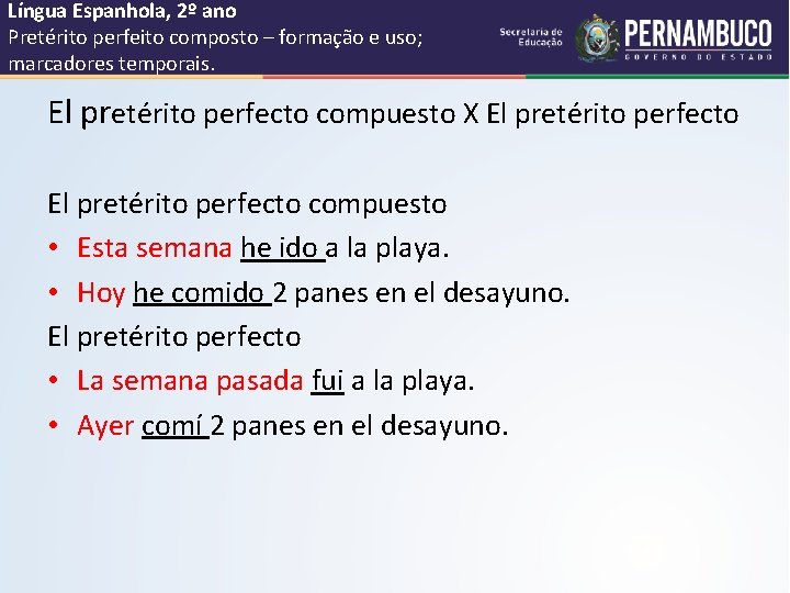 Língua Espanhola, 2º ano Pretérito perfeito composto – formação e uso; marcadores temporais. El