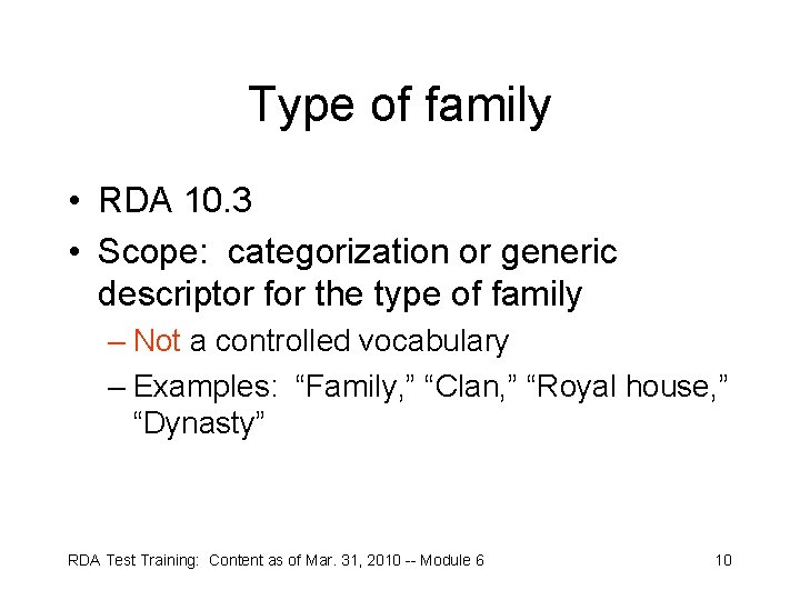 Type of family • RDA 10. 3 • Scope: categorization or generic descriptor for