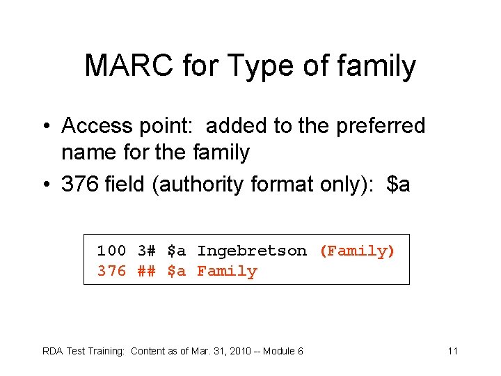 MARC for Type of family • Access point: added to the preferred name for