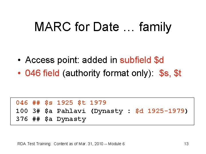 MARC for Date … family • Access point: added in subfield $d • 046
