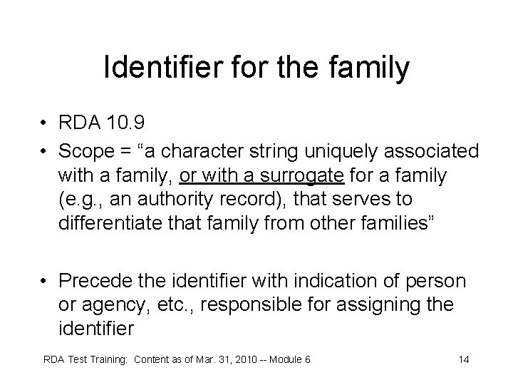 Identifier for the family • RDA 10. 9 • Scope = “a character string