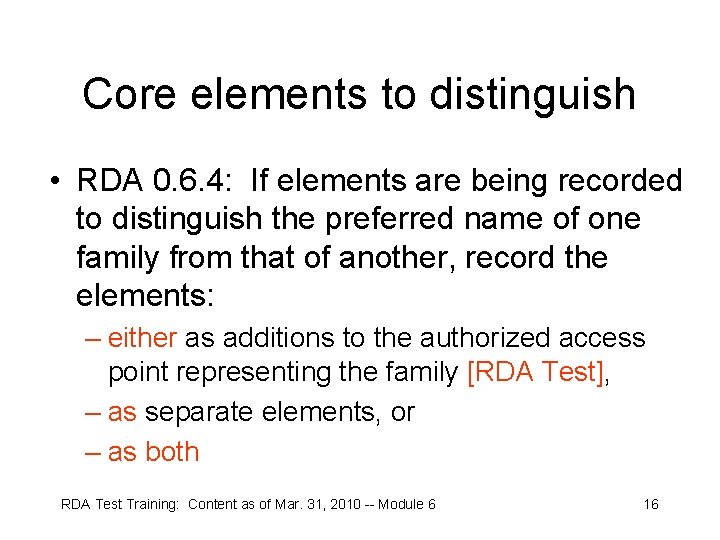 Core elements to distinguish • RDA 0. 6. 4: If elements are being recorded