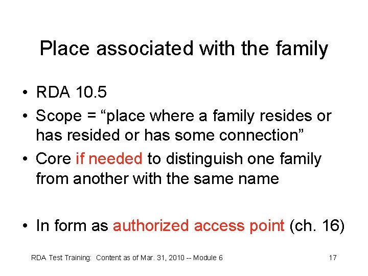 Place associated with the family • RDA 10. 5 • Scope = “place where