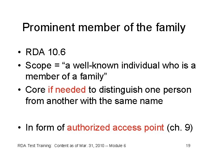 Prominent member of the family • RDA 10. 6 • Scope = “a well-known