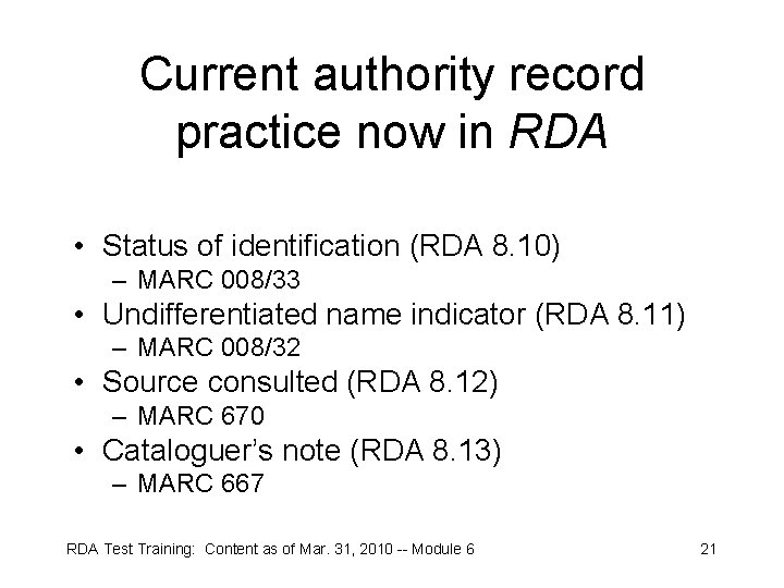 Current authority record practice now in RDA • Status of identification (RDA 8. 10)