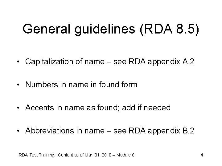 General guidelines (RDA 8. 5) • Capitalization of name – see RDA appendix A.