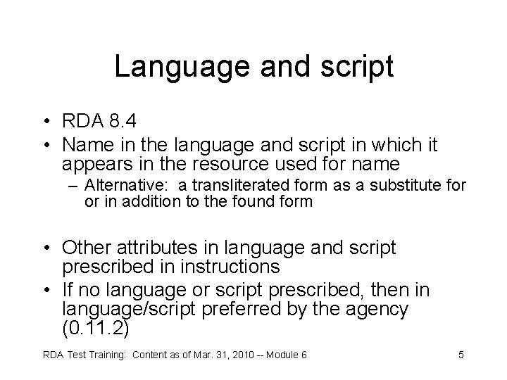 Language and script • RDA 8. 4 • Name in the language and script
