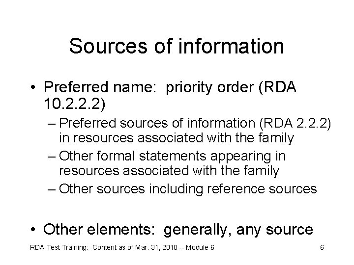 Sources of information • Preferred name: priority order (RDA 10. 2. 2. 2) –