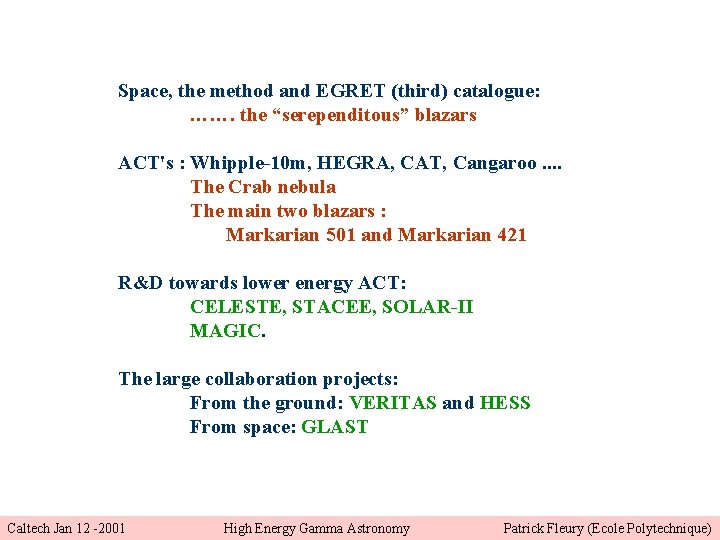 Space, the method and EGRET (third) catalogue: ……. the “serependitous” blazars ACT's : Whipple-10