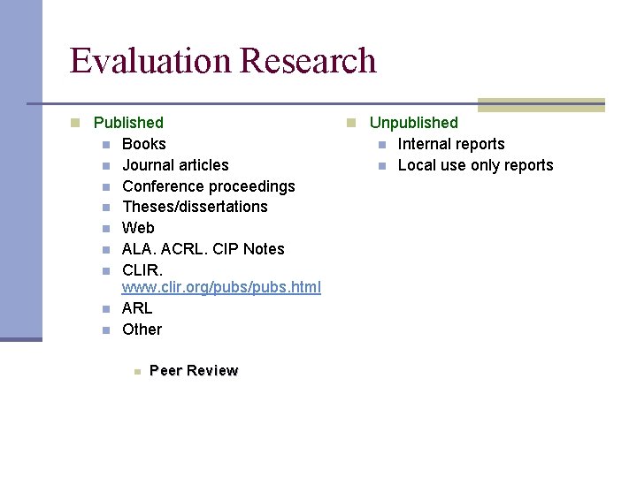 Evaluation Research n Published n n n n n Books Journal articles Conference proceedings